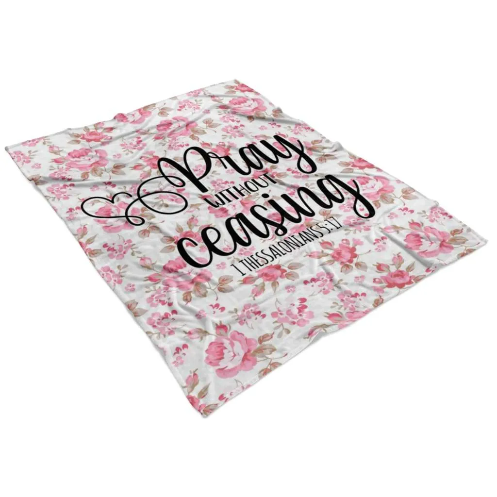 1 Thessalonians 517 Pray Without Ceasing Fleece Blanket - Christian Blanket - Bible Verse Blanket