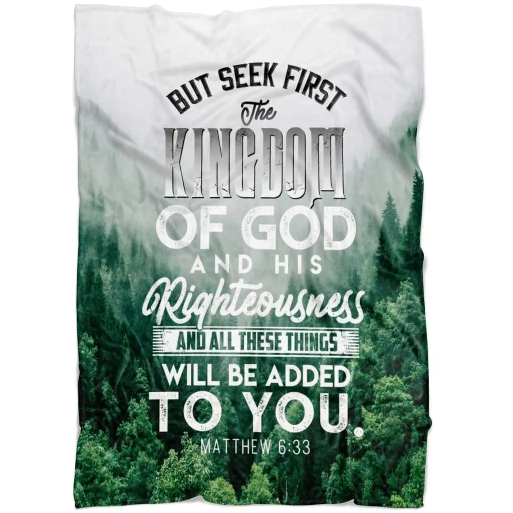 But Seek First The Kingdom Of God Matthew 633 Fleece Blanket - Christian Blanket - Bible Verse Blanket