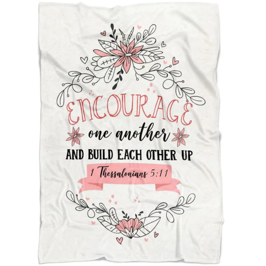 Encourage One Another 1 Thessalonians 5 11 Fleece Blanket - Christian Blanket - Bible Verse Blanket