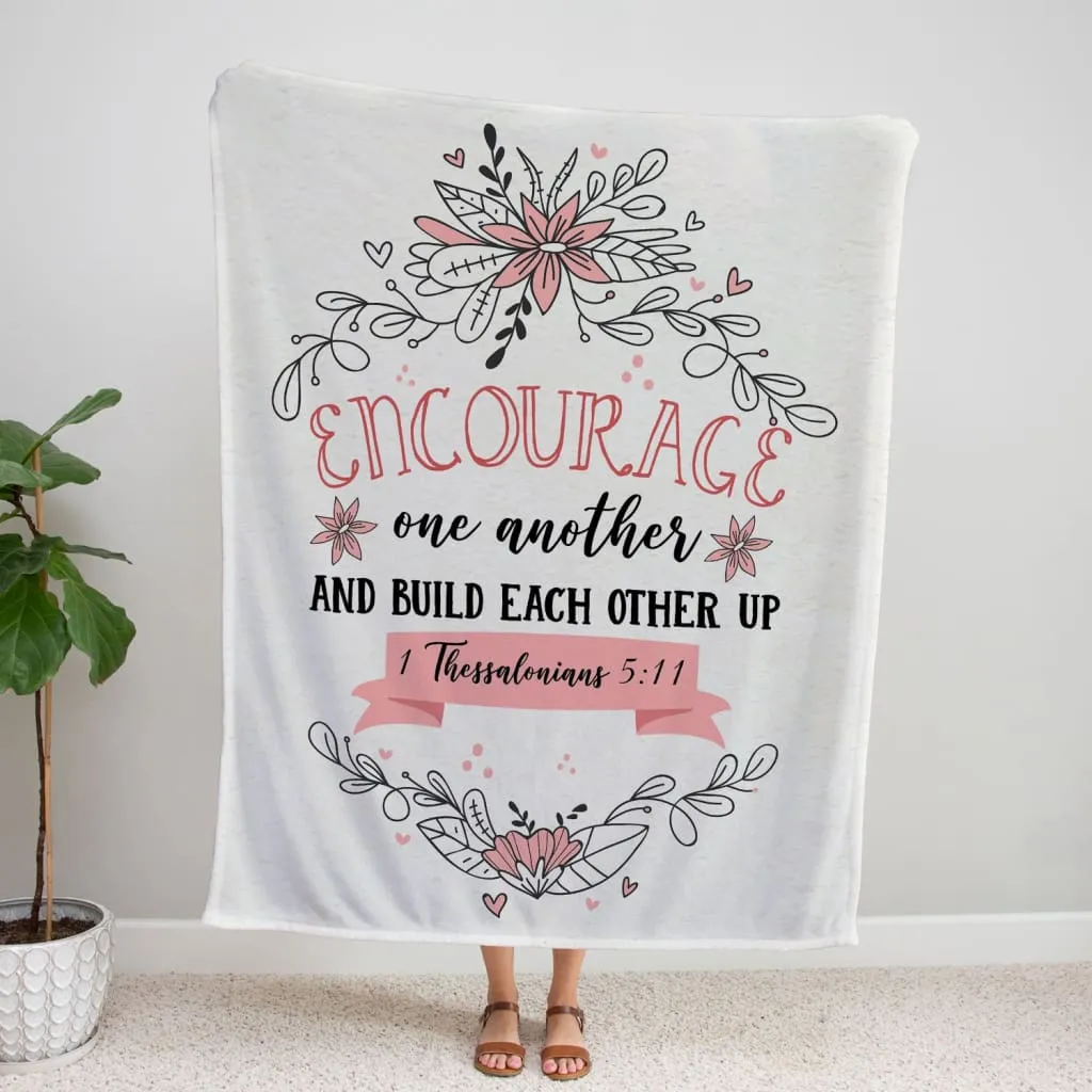 Encourage One Another 1 Thessalonians 5 11 Fleece Blanket - Christian Blanket - Bible Verse Blanket