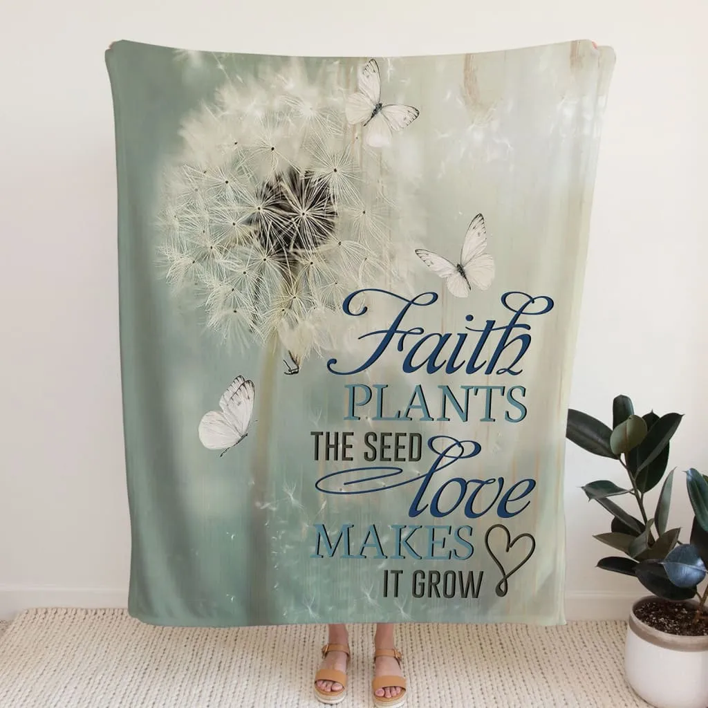 Faith Plants The Seed Love Makes It Grow Fleece Blanket - Christian Blanket - Bible Verse Blanket