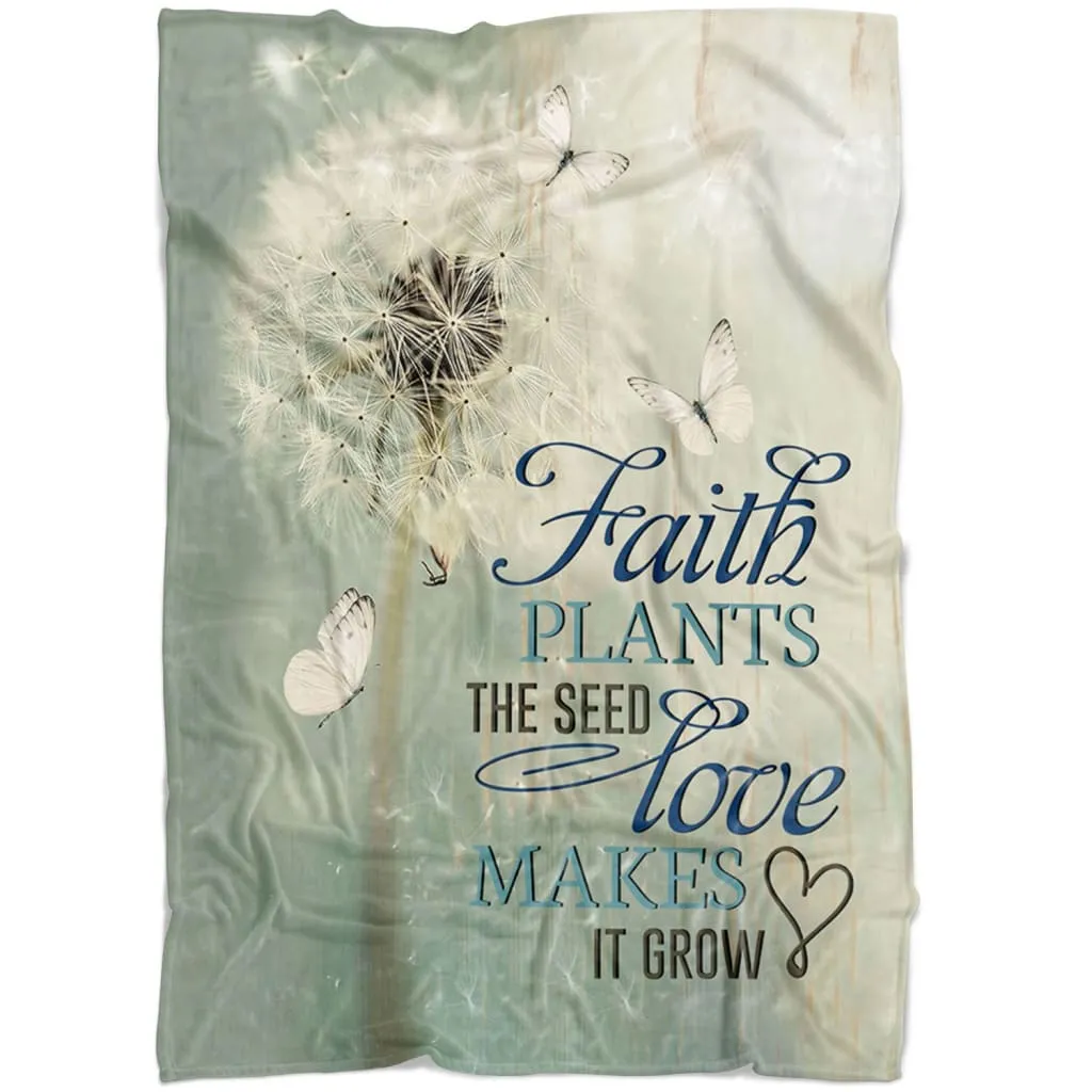 Faith Plants The Seed Love Makes It Grow Fleece Blanket - Christian Blanket - Bible Verse Blanket